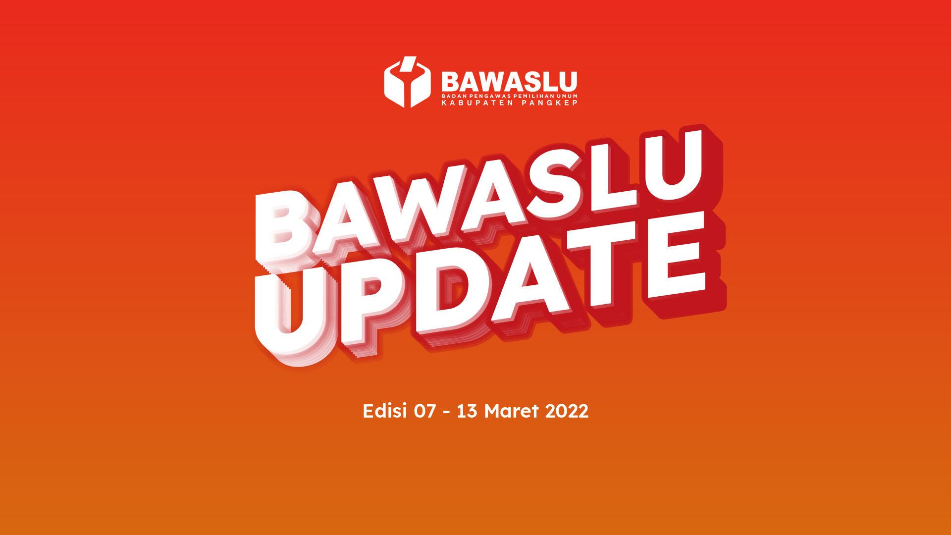 BAWASLU UPDATE EDISI 07-13 MARET 2022