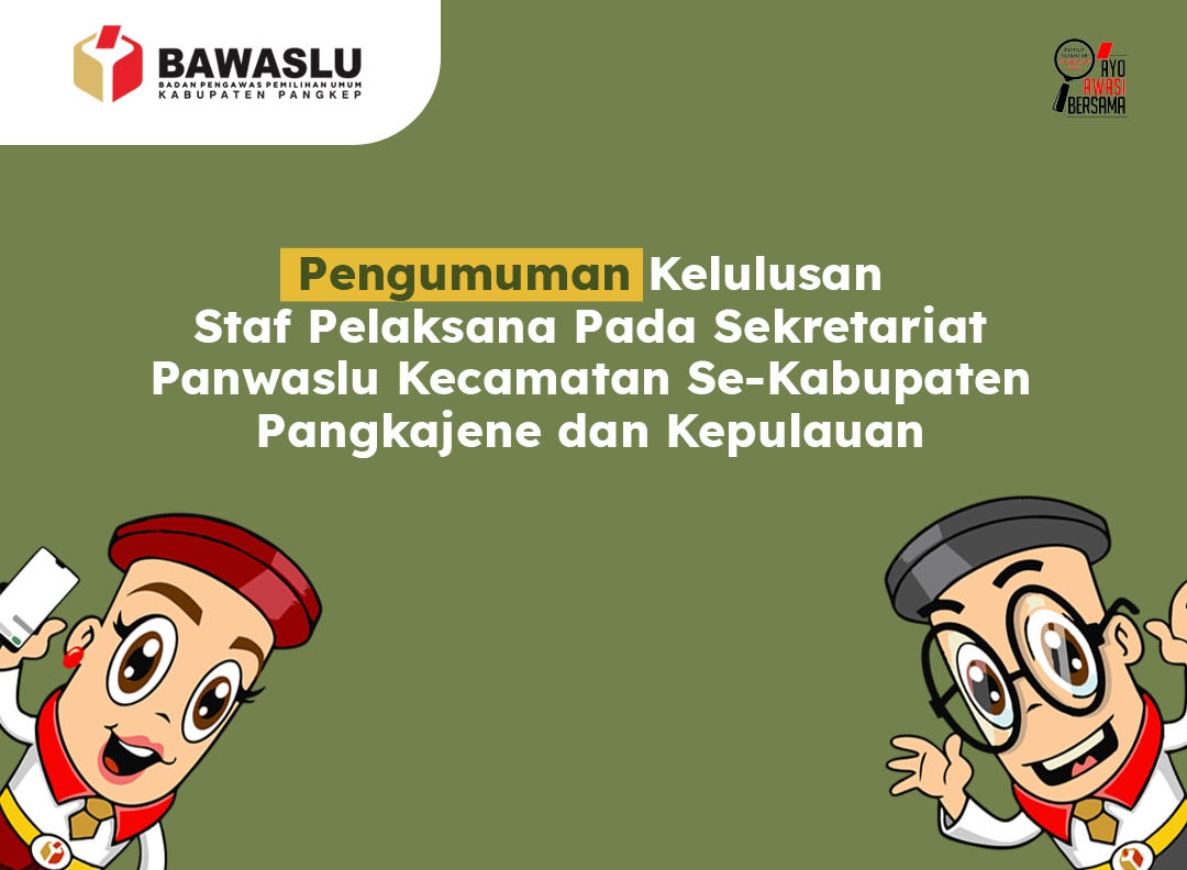 PENGUMUMAN NAMA-NAMA TERPILIH STAF PELAKSANA PADA SEKRETARIAT PANWASLU KECAMATAN SE-KABUPATEN PANGKEP