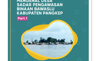 MENGENAL DESA SADAR PENGAWASAN BINAAN BAWASLU PANGKEP (Part. 1)