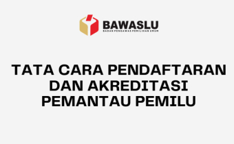 [DOWNLOAD] TATA CARA PENDAFTARAN DAN AKREDITASI PEMANTAU PEMILU