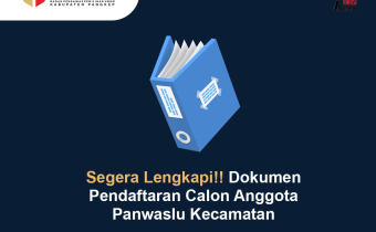 DEADLINE BESOK!! SEGERA LENGKAPI BERKAS PENDAFTARAN PANWASLU KECAMATAN BERIKUT INI